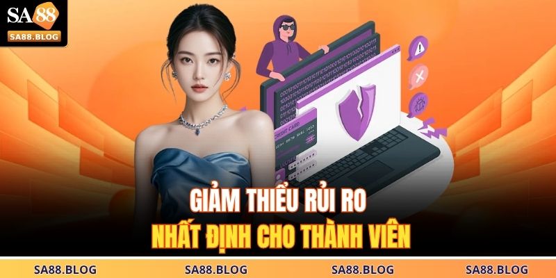 Giảm thiểu rủi ro nhất định cho thành viên  