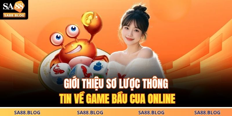 Giới thiệu sơ lược thông tin về game bầu cua online