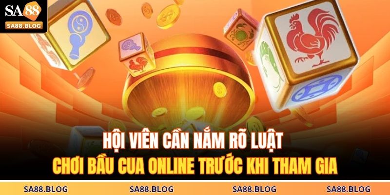 Hội viên cần nắm rõ luật chơi bầu cua online trước khi tham gia