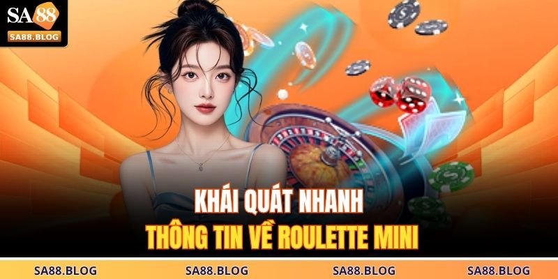 Khái quát nhanh thông tin về Roulette mini