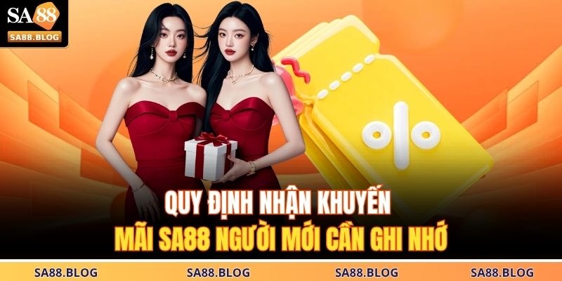 Quy định nhận khuyến mãi SA88 người mới cần ghi nhớ