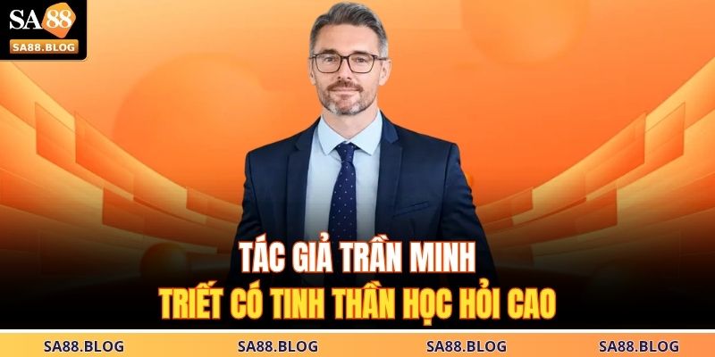 Tác giả Trần Minh Triết có tinh thần học hỏi cao