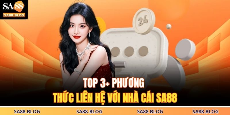 Top 3+ phương thức liên hệ với nhà cái SA88
